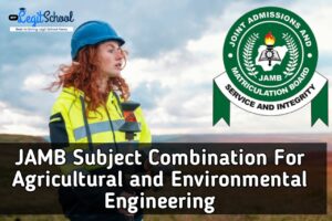 JAMB Subject Combination For Agricultural and Environmental Engineering